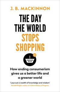 cover of the book The Day the World Stops Shopping: How to have a better life and greener world