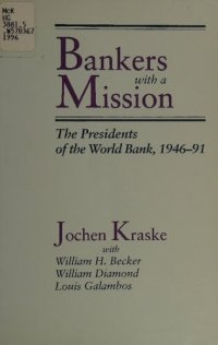 cover of the book Bankers with a Mission: The Presidents of the World Bank, 1946–91