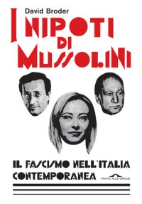 cover of the book I nipoti di Mussolini. Il fascismo nell'Italia contemporanea