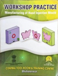 cover of the book CTTC Workshop Practice: Manufacturing of Hand Injection Mould