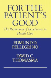 cover of the book For the Patient's Good: The Restoration of Beneficence in Health Care