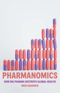 cover of the book Pharmanomics: How Big Pharma Destroys Global Health