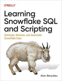 cover of the book Learning Snowflake SQL and Scripting: Generate, Retrieve, and Automate Snowflake Data