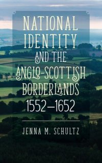 cover of the book National Identity and the Anglo-Scottish Borderlands, 1552-1652 (Studies in Early Modern Cultural, Political and Social History, 32)