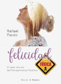 cover of the book Felicidad tóxica