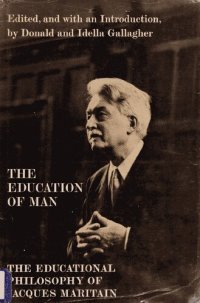 cover of the book The Education of Man: The Educational Philosophy of Jacques Maritain