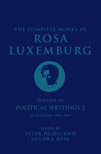 cover of the book The Complete Works of Rosa Luxemburg, Volume IV: Political Writings 2, On Revolution (1906–1909)