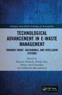 cover of the book Technological Advancement in E-waste Management: Towards Smart, Sustainable, and Intelligent Systems (Intelligent Data-Driven Technology for Sustainability)