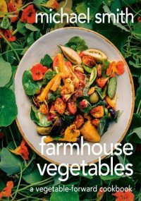 cover of the book Farmhouse Vegetables: A Vegetable-Forward Cookbook