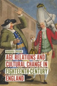 cover of the book Age Relations and Cultural Change in Eighteenth-Century England (Studies in Early Modern Cultural, Political and Social History, 36)