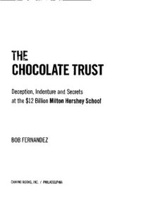 cover of the book The Chocolate Trust: Deception, Indenture and Secrets at the $12 Billion Milton Hershey School