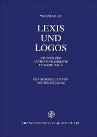 cover of the book Lexis und logos: studien zur antiken Grammatik und Rhetorik