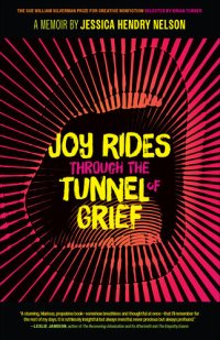 cover of the book Joy Rides through the Tunnel of Grief: A Memoir