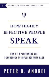 cover of the book How Highly Effective People Speak: How High Performers Use Psychology to Influence With Ease (Speak for Success Book 1)