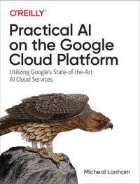 cover of the book Practical AI on the Google Cloud Platform: Utilizing Google's State-of-the-Art AI Cloud Services