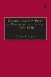 cover of the book Charity and Lay Piety in Reformation London, 1500–1620 (St Andrews Studies in Reformation History)