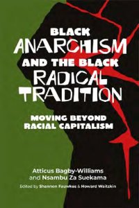 cover of the book Black Anarchism and the Black Radical Tradition: Moving Beyond Racial Capitalism