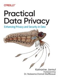 cover of the book Practical Data Privacy: Enhancing Privacy and Security in Data