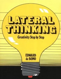 cover of the book Lateral Thinking: Creativity Step by Step