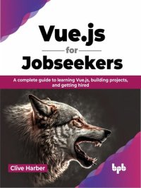 cover of the book Vue.js for Jobseekers: A complete guide to learning Vue.js, building projects, and getting hired