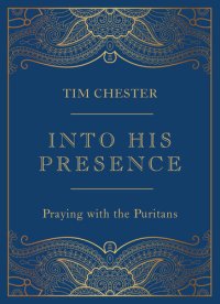 cover of the book Into His Presence : Praying with the Puritans