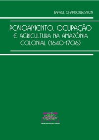 cover of the book Povoamento, Ocupação e Agricultura na Amazônia Colonial (1640-1706)