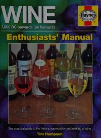 cover of the book Haynes Wine Enthusiasts Manual: 7,000 BC Onwards (All Flavours)