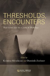 cover of the book Thresholds, Encounters: Paul Celan and the Claim of Philology