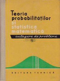 cover of the book Teoria probabilităților și statistică matematică: culegere de probleme