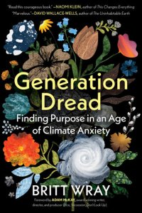 cover of the book Generation Dread: Finding Purpose in an Age of Climate Anxiety