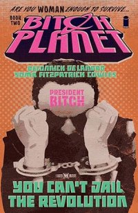 cover of the book Bitch Planet Volume 2: President Bitch