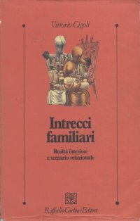 cover of the book Intrecci familiari. Realtà interiore e scenario relazionale