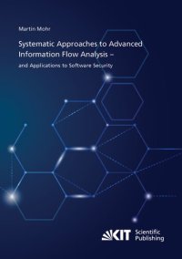 cover of the book Systematic Approaches to Advanced Information Flow Analysis – and Applications to Software Security