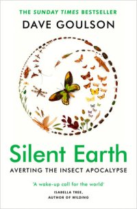 cover of the book Silent Earth: Averting the Insect Apocalypse