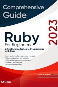 cover of the book Ruby for Beginners 2023: A Gentle Introduction to Programming with Ruby