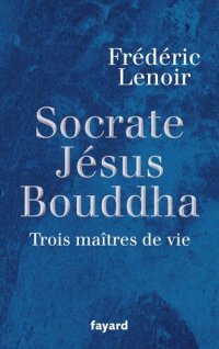 cover of the book Socrate, Jésus, Bouddha