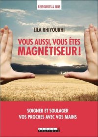 cover of the book Vous aussi, vous êtes magnétiseur !