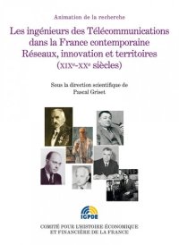 cover of the book Les Ingénieurs des télécommunications dans la France contemporaine