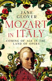 cover of the book Mozart in Italy: Coming of Age in the Land of Opera