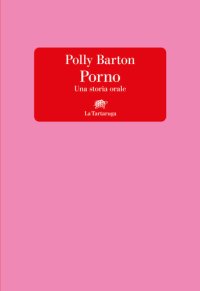 cover of the book Porno. Una storia orale