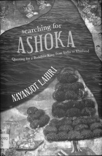 cover of the book Searching for Ashoka: Questing for a Buddhist King from India to Thailand