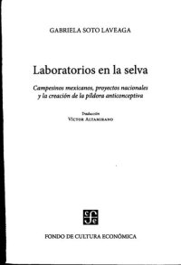 cover of the book Laboratorios en la selva: Campesinos mexicanos, proyectos nacionales y la creación de la píldora anticonceptiva