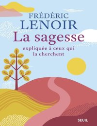 cover of the book La sagesse expliquée à ceux qui la cherchent