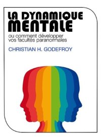 cover of the book La Dynamique Mentale: Comment développer Vos Facultés Paranormales