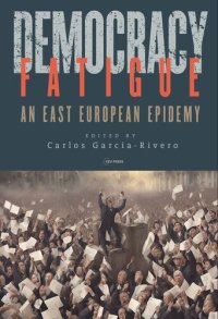 cover of the book Democracy Fatigue: An East European Epidemy