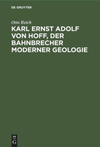 cover of the book Karl Ernst Adolf von Hoff, der Bahnbrecher moderner Geologie: Eine wissenschaftlich Biographie