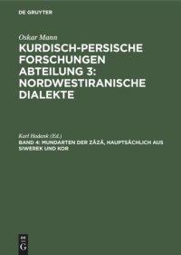 cover of the book Kurdisch-persische Forschungen: Band 4 Mundarten der Zâzâ, hauptsächlich aus Siwerek und Kor