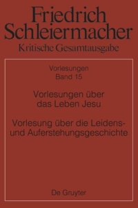 cover of the book Kritische Gesamtausgabe: Band 15 Vorlesungen über das Leben Jesu
Vorlesung über die Leidens- und Auferstehungsgeschichte