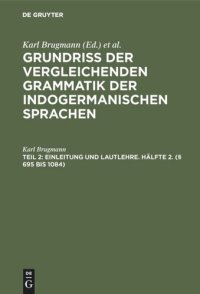 cover of the book Grundriss der vergleichenden Grammatik der indogermanischen Sprachen: Teil 2 Einleitung und Lautlehre. Hälfte 2. (§ 695 bis 1084)