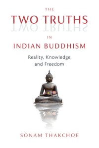 cover of the book The Two Truths in Indian Buddhism: Reality, Knowledge, and Freedom